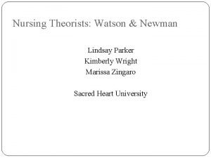 Nursing Theorists Watson Newman Lindsay Parker Kimberly Wright