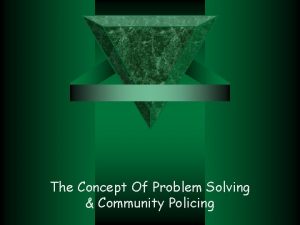 The Concept Of Problem Solving Community Policing Community