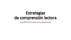 Estrategias de comprensin lectora Leg4 EMTPSUInferir local y