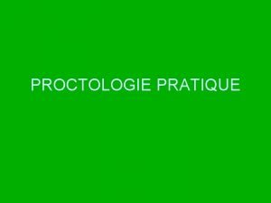 PROCTOLOGIE PRATIQUE SEMIOLOGIE 1 DOULEUR Horaire Caractre RapportSelles