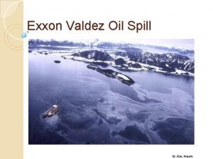 Exxon Valdez Oil Spill By Ruke Abamwa Exxon