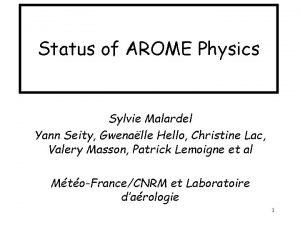 Status of AROME Physics Sylvie Malardel Yann Seity