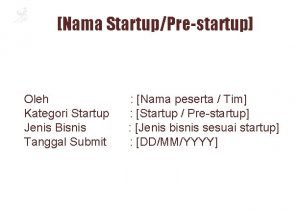 Nama StartupPrestartup Oleh Kategori Startup Jenis Bisnis Tanggal