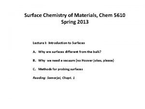Surface Chemistry of Materials Chem 5610 Spring 2013