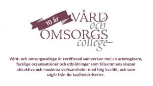 Vrd och omsorgscollege r certifierad samverkan mellan arbetsgivare