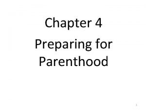 Chapter 4 Preparing for Parenthood 1 Discussion 1