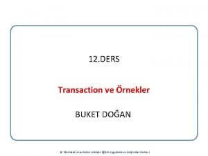 12 DERS Transaction ve rnekler BUKET DOAN Marmara