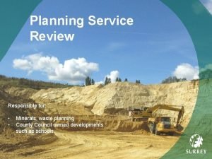 Planning Service Review Responsible for Minerals waste planning