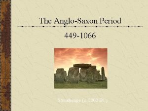 The AngloSaxon Period 449 1066 Stonehenge c 2000