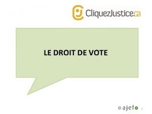 LE DROIT DE VOTE 1 LE DROIT DE