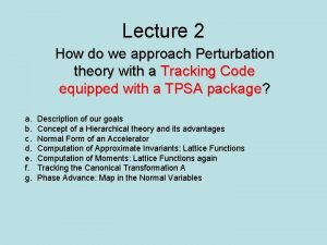 Lecture 2 How do we approach Perturbation theory