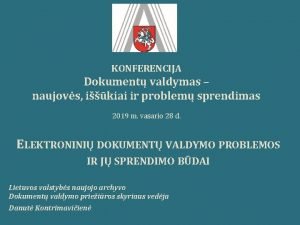 KONFERENCIJA Dokument valdymas naujovs ikiai ir problem sprendimas