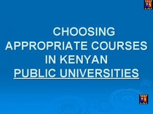 CHOOSING APPROPRIATE COURSES IN KENYAN PUBLIC UNIVERSITIES At