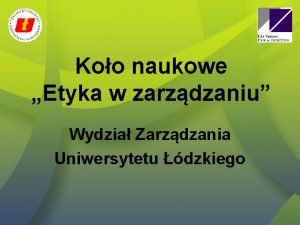 Koo naukowe Etyka w zarzdzaniu Wydzia Zarzdzania Uniwersytetu