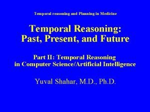 Temporal reasoning and Planning in Medicine Temporal Reasoning