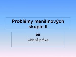 Problmy meninovch skupin II 08 Lidsk prva prava