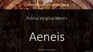 Centraal examen Latijn 2016 Publius Vergilius Maros Aeneis