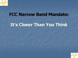 FCC Narrow Band Mandate Its Closer Than You