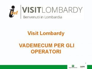 Visit Lombardy VADEMECUM PER GLI OPERATORI 1 VISITLOMBARDY
