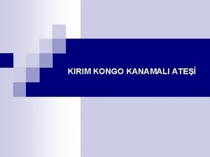 KIRIM KONGO KANAMALI ATE TANIM KKKA hastal n