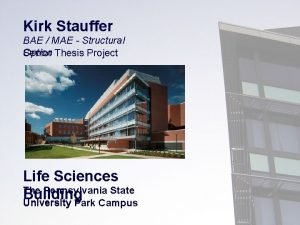 Kirk Stauffer BAE MAE Structural Option Senior Thesis