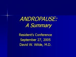 ANDROPAUSE A Summary Residents Conference September 27 2005