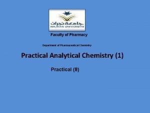 Faculty of Pharmacy Department of Pharmaceutical Chemistry Practical