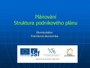 Plnovn Struktura podnikovho plnu Ekoinkubtor Podnikov ekonomika Co