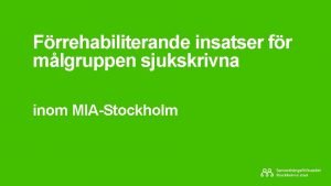 Frrehabiliterande insatser fr mlgruppen sjukskrivna inom MIAStockholm Behov