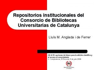 Repositorios institucionales del Consorcio de Bibliotecas Universitarias de