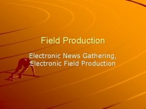 Electronic field production