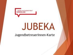 JUBEKA Jugendbetreuer InnenKarte DESIGN ZIELE Erlangung von Kenntnissen