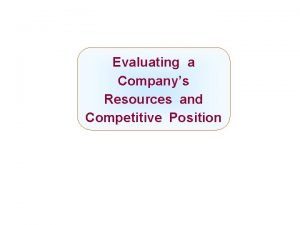 Evaluating a Companys Resources and Competitive Position Mc