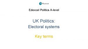 Edexcel Politics Alevel UK Politics Electoral systems Key