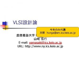 VLSI hungaam ics keio ac jp Email yamasakiics