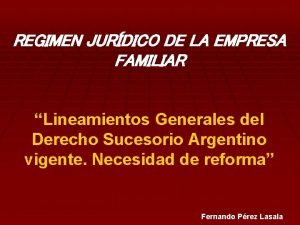 REGIMEN JURDICO DE LA EMPRESA FAMILIAR Lineamientos Generales