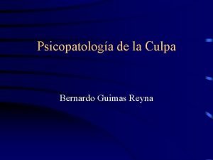 Psicopatologa de la Culpa Bernardo Guimas Reyna Ubicuidad