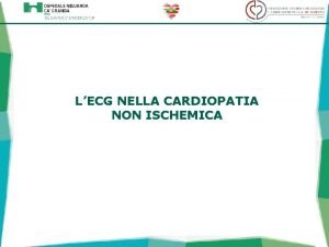 LECG NELLA CARDIOPATIA NON ISCHEMICA Tra le nuove