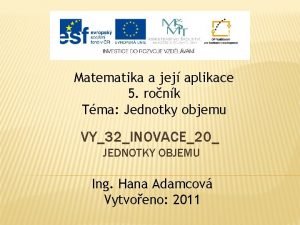 Matematika a jej aplikace 5 ronk Tma Jednotky