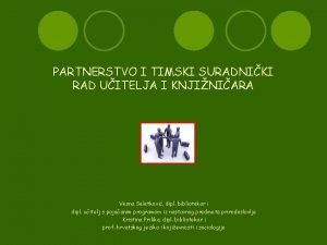 PARTNERSTVO I TIMSKI SURADNIKI RAD UITELJA I KNJINIARA