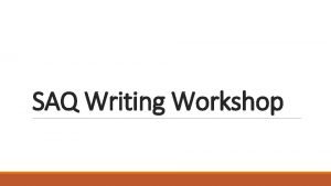 SAQ Writing Workshop Writing in History essays are