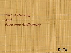 Test of Hearing And Pure tone Audiometry Dr
