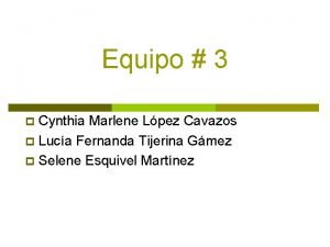 Equipo 3 Cynthia Marlene Lpez Cavazos p Luca