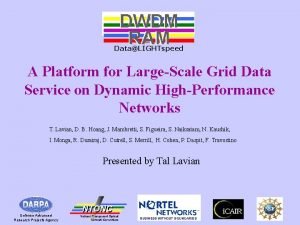 DWDM RAM DataLIGHTspeed A Platform for LargeScale Grid