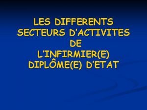 LES DIFFERENTS SECTEURS DACTIVITES DE LINFIRMIERE DIPLMEE DETAT