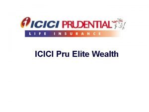 ICICI Pru Elite Wealth Introducing An exclusive Unit