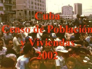 Cuba Censo de Poblacin y Viviendas 2002 POPULATION