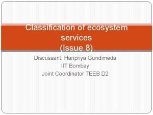 Classification of ecosystem services Issue 8 Discussant Haripriya