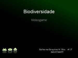 Biodiversidade Videogame Guilherme Gonalves M Silva n 17