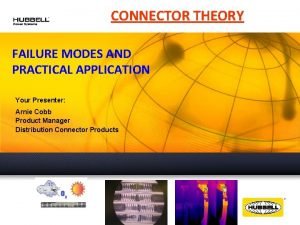 Connector failure modes